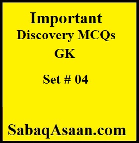 General Knowledge of Discoveries and Discovers MCQs for preparation, of CSS, PMS, ETEA, NTS, FPSC, PPSC, KPPSC, BPSC, SPSC, IAS, IPS, SST, PST, Lecturer, CT, PET, DM, EST, TGT, JEST, AD, Headmaster